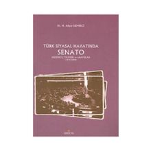 Türk Siyasal Hayatında Senato Düşünce Tecrübe ve Arayışlar 1876-2009 - H. Aliyar Demirci