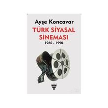 Türk Siyasal Sineması (1960 - 1990) - Ayşe Koncavar