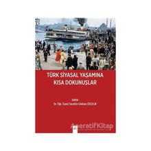 Türk Siyasal Yaşamına Kısa Dokunuşlar - Tacettin Gökhan Özçelik