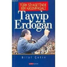 TÜRK SIYASETINDE BIR KASIMPAŞALI TAYYIP ERDOĞAN - BILAL ÇETİN