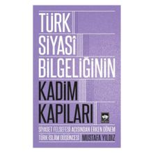 Türk Siyasi Bilgeliğinin Kadim Kapıları - Mustafa Ayyıldız