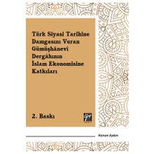 Türk Siyasi Tarihine Damgasını Vuran Gümüşhanevi Dergahının İslam Ekonomisine Katkıları - Gazi Kitabevi