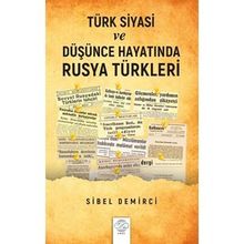 Türk Siyasi Ve Düşünce Hayatında Rusya Türkleri - Sibel Demirci