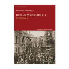 TÜRK SOSYOLOJI TARIHI 1 ÖN KOŞULLAR - H. BAYRAM KAÇMAZOĞLU
