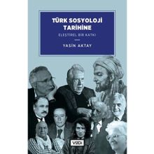 Türk Sosyoloji Tarihine Eleştirel Bir Katkı Yasin Aktay Vadi Yayınları