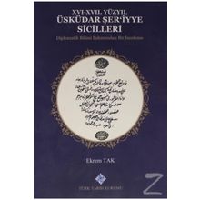 Türk Tarih Kurumu 16-17. Yüzyıl Üsküdar Şer'iyye Sicilleri Diplomatik Bilimi Bakımından Bir Inceleme - Ekrem Tak