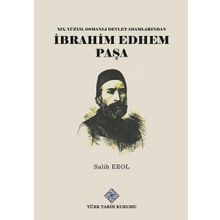Türk Tarih Kurumu 19. Yüzyıl Osmanlı Devlet Adamlarından Ibrahim Edhem Paşa - Salih Erol