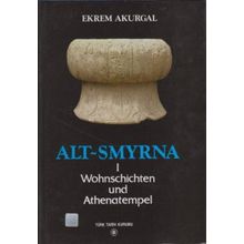 Türk Tarih Kurumu Alt-Smyrna 1 / Wohnschichten Und Athenatempel - Ekrem Akurgal