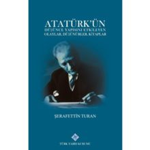 Türk Tarih Kurumu Atatürk'ün Düşünce Yapısını Etkileyen Olaylar, Düşünürler, Kitaplar