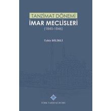 Türk Tarih Kurumu Tanzimat Dönemi İmar Meclisleri 1845-1846 - Tahir Bilirli