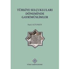 Türk Tarih Kurumu Türkiye Selçuklu Döneminde Gayrimüslimler - Nazlı Altunsoy