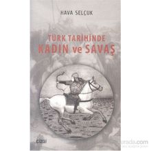 Türk Tarihinde Kadın ve Savaş - Hava Selçuk