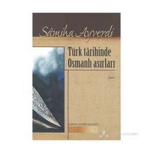 TÜRK TARIHINDE OSMANLI ASIRLARI - SAMIHA AYVERDI