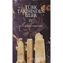 Türk Tarihinden İzler 4 - Saadettin Yağmur Gömeç