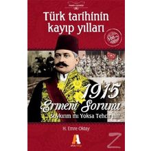 Türk Tarihinin Kayıp Yılları - 1915 Ermeni Sorunu - H.Emre Oktay