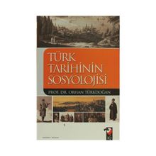 Türk Tarihinin Sosyolojisi - Prof. Dr. Orhan Türkdoğan