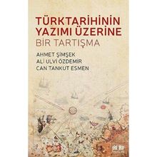 Türk Tarihinin Yazımı Üzerine Bir Tartışma - Ahmet Şimşek