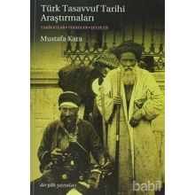 TÜRK TASAVVUF TARIHI ARAŞTIRMALARI TARIKATLAR - TEKKELER - ŞEYHLER - MUSTAFA KARA
