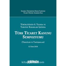 Türk Ticaret Kanunu Sempozyumu: Tebliğler Tartışmalar - Kolektif