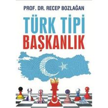 Türk Tipi Başkanlık - Doç. Dr. Recep Bozlağan
