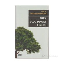 TÜRK ULUS DEVLET KIMLIĞI - ORHAN TÜRKDOĞAN