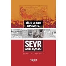 Türk ve Batı Basınında Sevr Antlaşması - Akçağ Yayınları