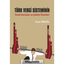 Türk Vergi Sisteminin Temel Sorunları ve Çözüm Önerileri - Ozan Bingöl