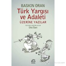 TÜRK YARGISI VE ADALETI ÜZERINE YAZILAR - BASKIN ORAN