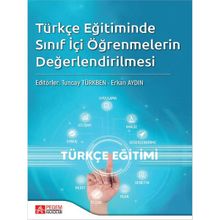 Türkçe Eğitimde Sınıf İçi Öğrenmelerin Değerlendirilmesi - Pegem Akademi Yayıncılık