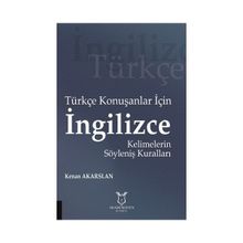 Türkçe Konuşanlar için İngilizce Kelimelerin Söyleniş Kuralları - Kenan Akarslan