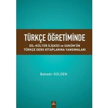 Türkçe Öğretiminde Dil Kültür İlişkisi ve Sokümün Türkçe Ders Kitaplarına Yansımaları - Bahadır Gülden