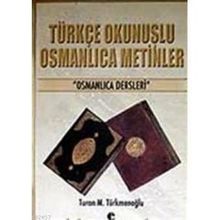 TÜRKÇE OKUNUŞLU OSMANLICA METINLER - TURAN M. TÜRKMENOĞLU
