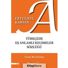 Türkçede Eş Anlamlı Kelimeler Sözlüğü - Ertuğrul Karsan