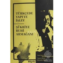 Türkçede Yapı ve İşlev - Şükriye Ruhi Armağanı