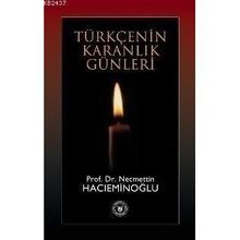 TÜRKÇENİN KARANLIK GÜNLERİ - NECMETTIN HACIEMİNOĞLU