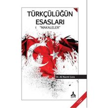 Türkçülüğün Esasları - Makaleler - Ali Nazmi Çora