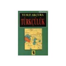 TÜRKÇÜLÜK - YUSUF AKÇURAOĞLU