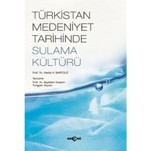 Türkistan Medeniyet Tarihinde Sulama Kültürü V. V. Bartold