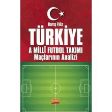 Türkiye A Millî Futbol Takımı Maçlarının Analizi Barış Filiz