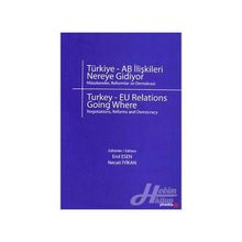 TÜRKİYE - AB İLİŞKİLERİ NEREYE GIDIYOR - EROL ESEN;NECATI İYİKAN