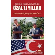 Türkiye-ABD İlişkilerinde Özal'lı Yıllar - Zafer Küçükşabanoğlu