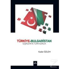 Türkiye-Bulgaristan İlişkileri ve Türk Azınlık - Kader Özlem