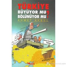 TÜRKIYE BÜYÜYOR MU? BÖLÜNÜYOR MU? - AHMET AKGÜL