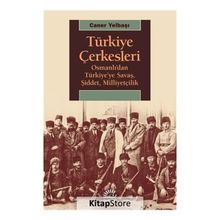 Türkiye Çerkesleri Osmanlıdan Türkiyeye Savaş Şiddet Milliyetçilik - Caner Yelbaşı