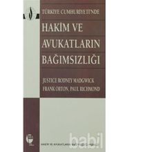 TÜRKİYE CUMHURIYETI'NDE HAKIM VE AVUKATLARIN BAĞIMSIZLIĞI - JUSTICE RODNEY MADGWICK;FRANK ORTON;PAUL RICHMOND