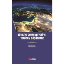 Türkiye Cumhuriyeti'ni Yeniden Düşünmek - Rıdvan Bal