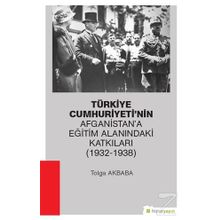 Türkiye Cumhuriyeti'nin Afganistan'a Eğitim Alanındaki Katkıları (1932-1938) - Kolektif