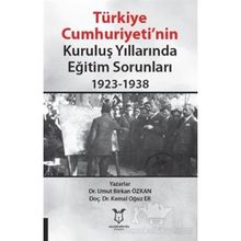 Türkiye Cumhuriyeti’nin Kuruluş Yıllarında Eğitim Sorunları 1923-1938 - Umut Birkan Özkan