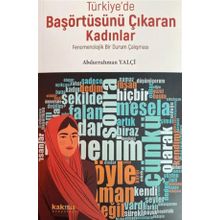 Türkiye de Başörtüsünü Çıkaran Kadınlar Fenomenolojik Bir Durum Çalışması Kaknüs Yayınları