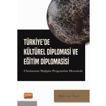 Türkiye de Kültürel Diplomasi ve Eğitim Diplomasisi Uluslararası Değişim Programları Ekseninde - Meltem Özel